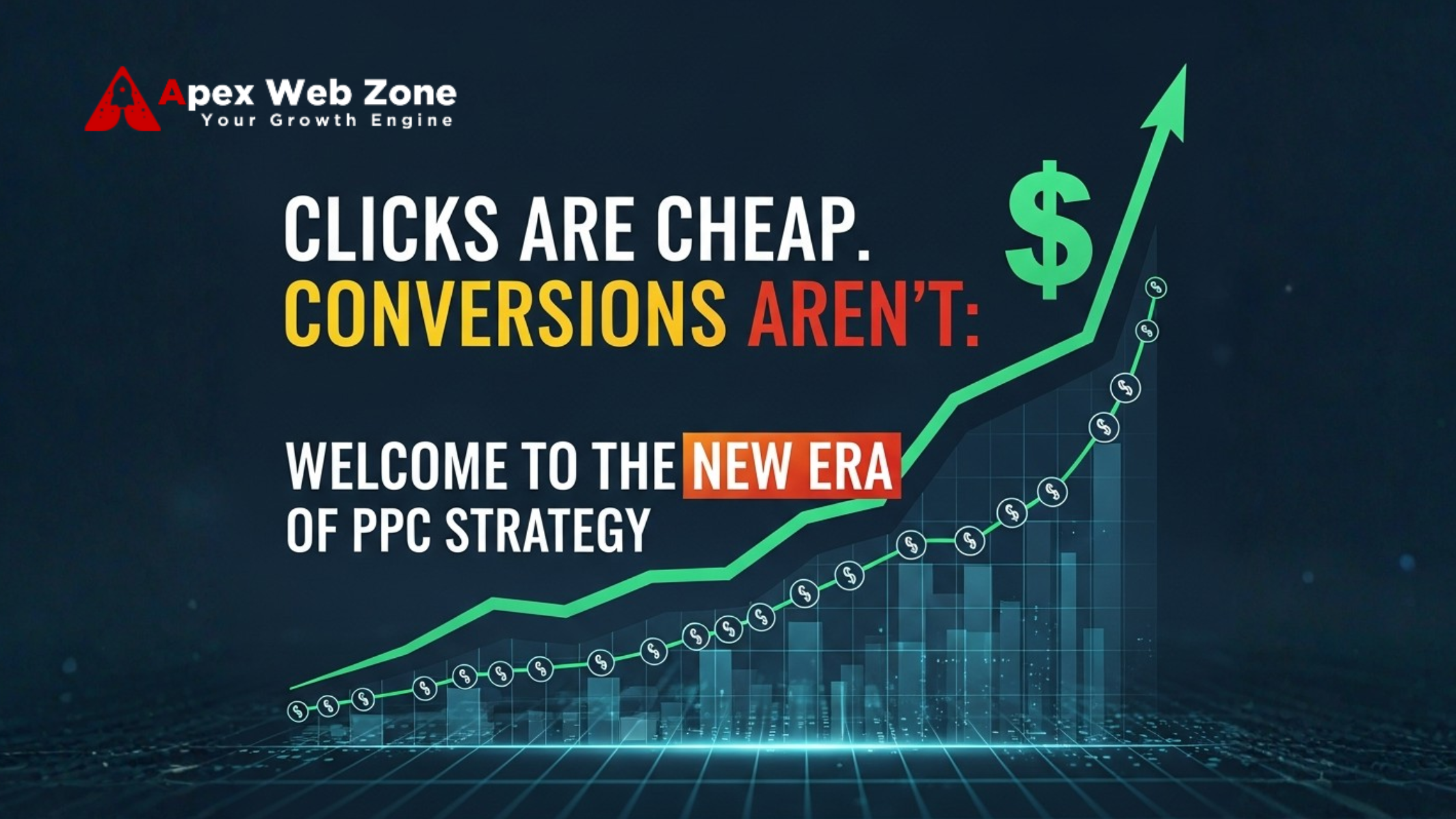 Modern PPC marketing graph showing rising conversions — “Clicks Are Cheap. Conversions Aren’t.” by Apex Web Zone, a leading Digital Marketing and PPC Management Agency.